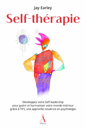 Self-thérapie de Jay Earley, développez votre Self-leadership- Les éditions du non-A