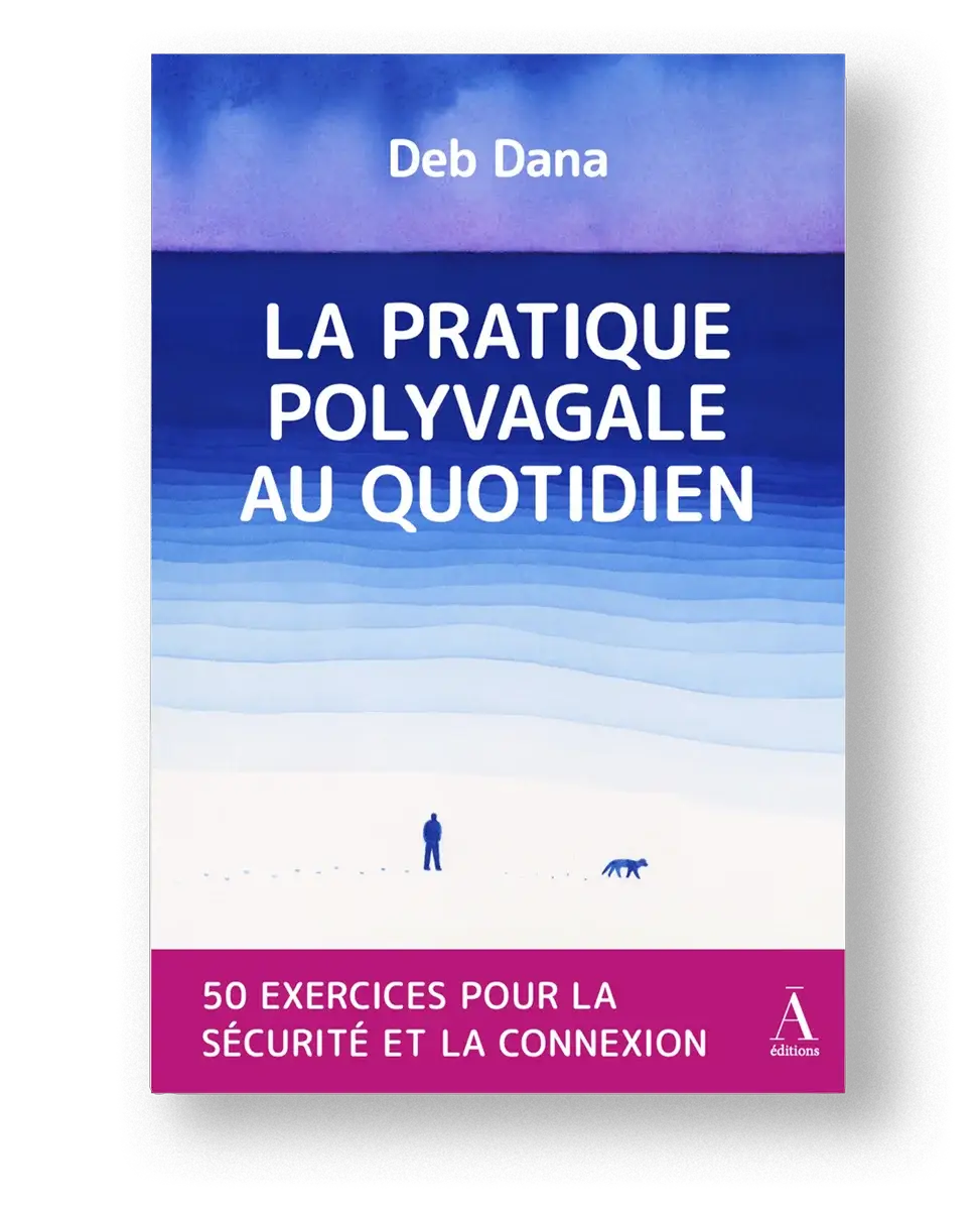 La pratique polyvagale au quotidien : 50 Exercices pour la sécurité et la connexion, le guide essentiel de Deb Dana