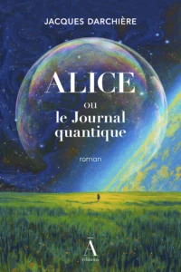Alice ou le Journal Quantique de Jacques Charrière